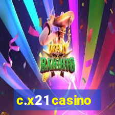 c.x21 casino